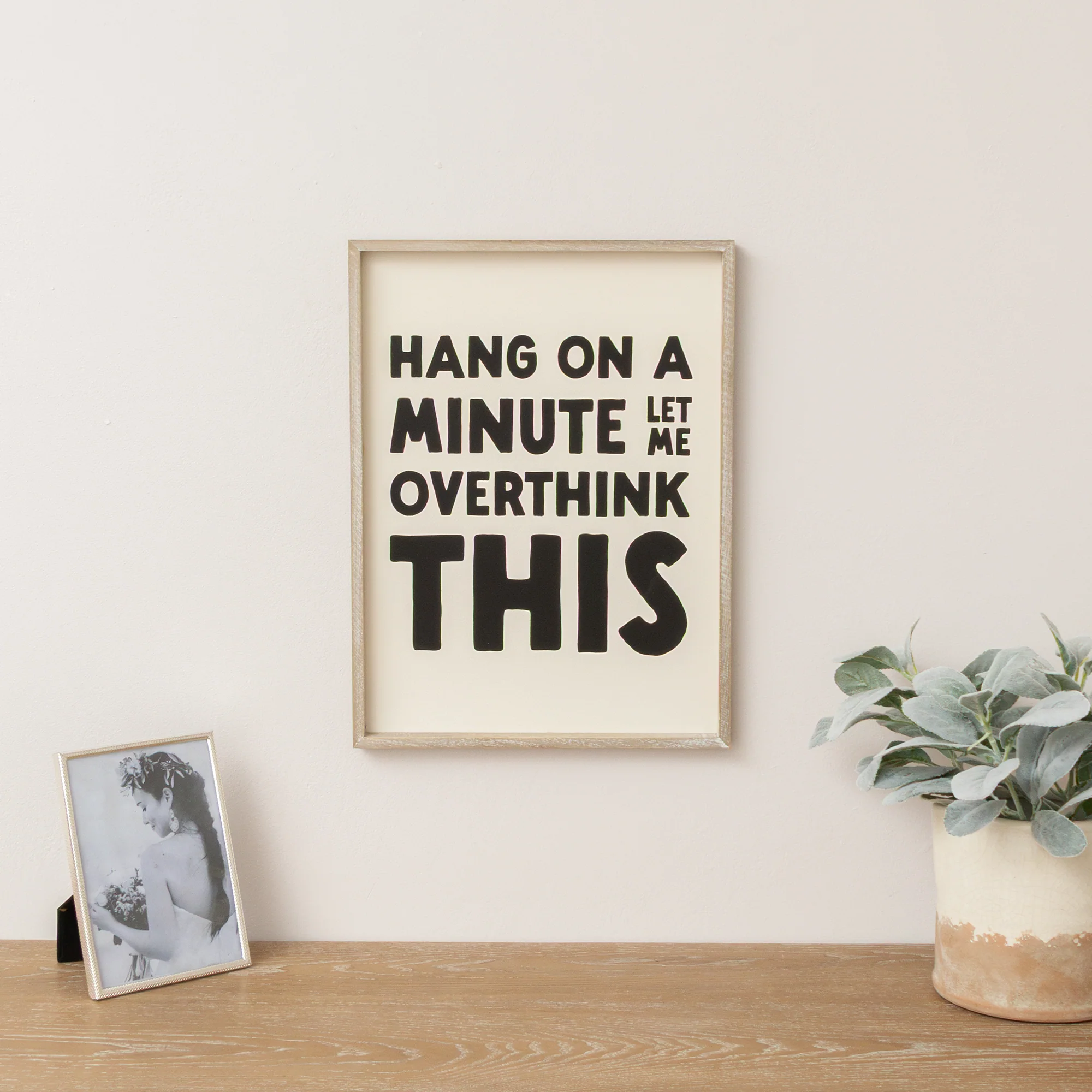 Optimized Black White ‘Hang On A Minute Let Me Over Think This’ Wooden Framed Wall Art Print – 40cm x 30cm Next-Generation
