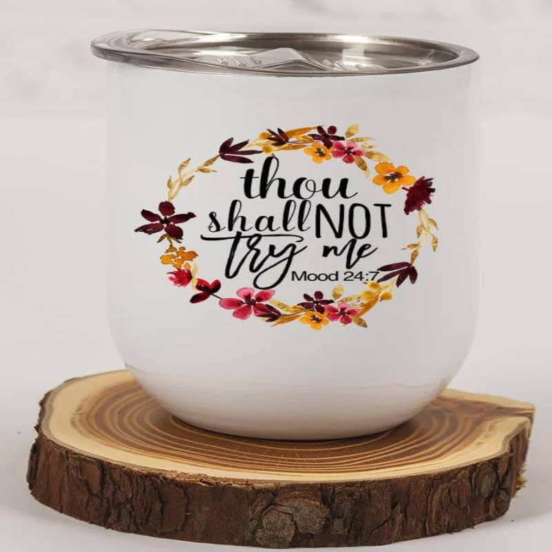 Dependable Not Try Me Wine Cup Reliable