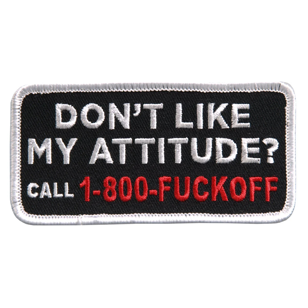 Trusted Hot Leathers PPL9398 Don’t Like My Attitude Embroidered 4 x 2 Patch Lightweight