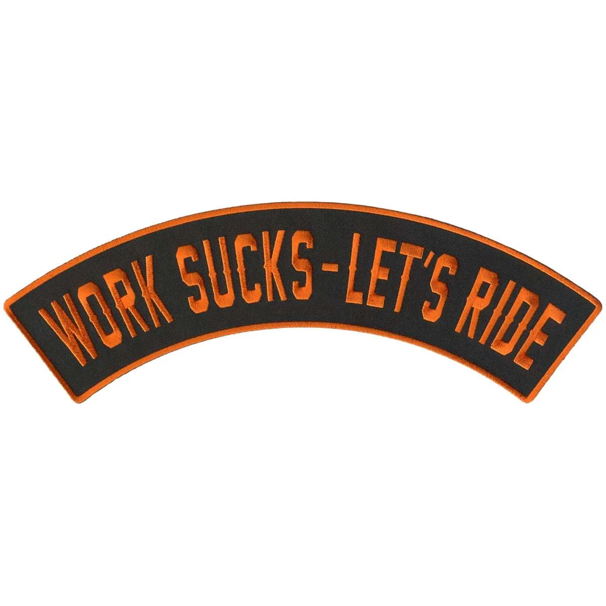 Professional Hot Leathers Work Sucks – Let’s Ride 12 X 3 Top Rocker Patch PPM4213 Specialty