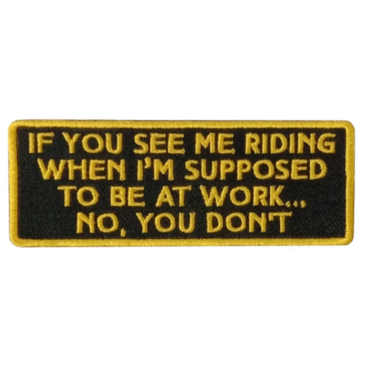 Durable Hot Leathers Supposed To Be At Work 4 X 2 Embroidered Patch PPW1141 Premium