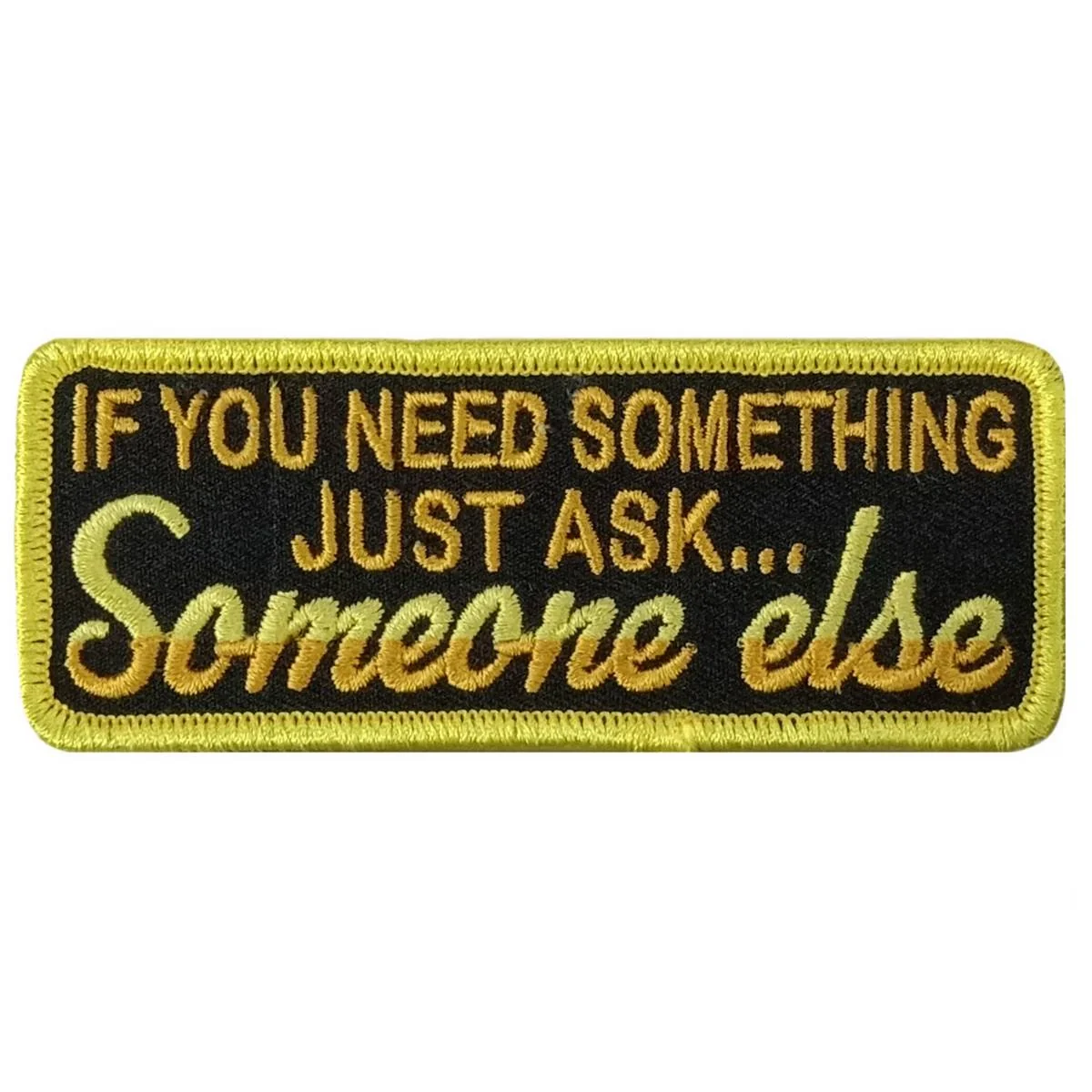 Specialty Hot Leathers Need Something 4 X 1.5 Embroidered Patch PPW1191 Fashionable